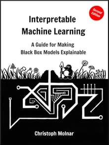 Book cover of Interpretable Machine Learning: A Guide For Making Black Box Models Explainable