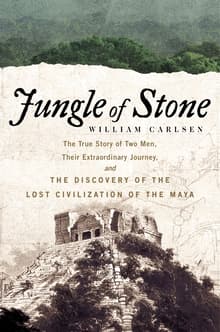 Book cover of Jungle of Stone: The Extraordinary Journey of John L. Stephens and Frederick Catherwood, and the Discovery of the Lost Civilization of the Maya