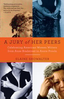 Book cover of A Jury of Her Peers: Celebrating American Women Writers from Anne Bradstreet to Annie Proulx