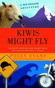 Book cover of Kiwis Might Fly: A New Zealand Adventure