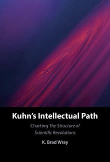 Book cover of Kuhn's Intellectual Path: Charting The Structure of Scientific Revolutions