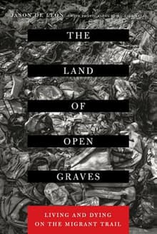 Book cover of The Land of Open Graves: Living and Dying on the Migrant Trail