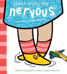 Book cover of Lena's Shoes Are Nervous: A First-Day-Of-School Dilemma