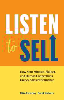 Book cover of Listen to Sell: How Your Mindset, Skillset, and Human Connections Unlock Sales Performance