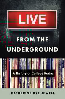 Book cover of Live from the Underground: A History of College Radio