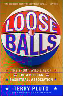 Book cover of Loose Balls: The Short, Wild Life of the American Basketball Association
