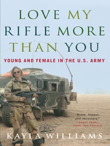 Book cover of Love My Rifle More Than You: Young and Female in the U.S. Army