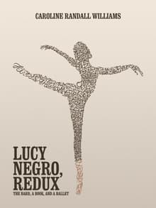 Book cover of Lucy Negro, Redux: The Bard, a Book, and a Ballet