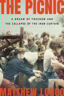 Book cover of The Picnic: A Dream of Freedom and the Collapse of the Iron Curtain