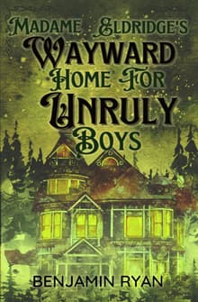 Book cover of Madame Eldridge's Wayward Home for Unruly Boys