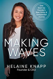 Book cover of Making Waves: One Start-Up Founder's Raw, Gritty, & Unexpected Journey
