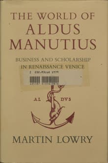 Book cover of The World of Aldus Manutius: Business and Scholarship in Renaissance Venice