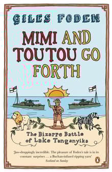 Book cover of Mimi and Toutou Go Forth: The Bizarre Battle of Lake Tanganyika