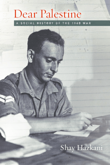 Book cover of Dear Palestine: A Social History of the 1948 War