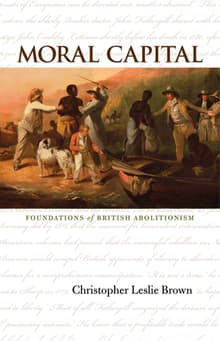 Book cover of Moral Capital: Foundations of British Abolitionism