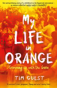 Book cover of My Life in Orange: Growing Up with the Guru