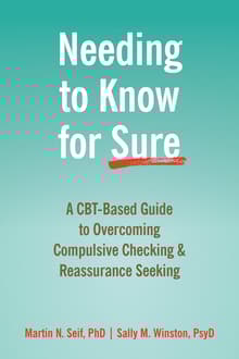 Book cover of Needing to Know For Sure: A CBT-Based Guide to Overcoming Compulsive Checking and Reassurance Seeking