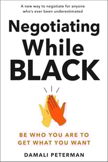 Book cover of Negotiating While Black: Be Who You Are to Get What You Want