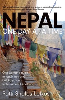 Book cover of Nepal One Day at a Time: One woman's quest to teach, trek and build a school in the remote Himalaya