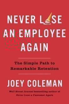 Book cover of Never Lose An Employee Again: The Simple Path to Remarkable Retention