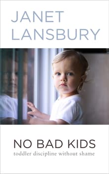 Book cover of No Bad Kids: Toddler Discipline Without Shame