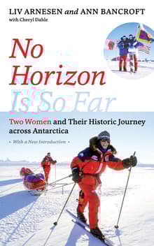 Book cover of No Horizon Is So Far: Two Women and Their Historic Journey Across Antarctica