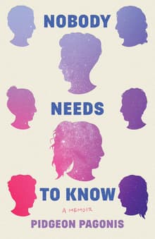 Book cover of Nobody Needs to Know: A Memoir