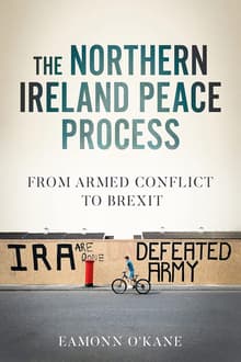 Book cover of The Northern Ireland Peace Process: From Armed Conflict to Brexit