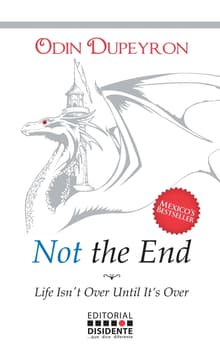 Book cover of Not the End: Life Isn't Over Until It Is Over