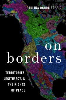 Book cover of On Borders: Territories, Legitimacy, and the Rights of Place