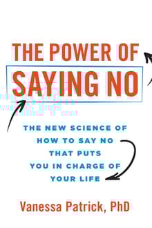 Book cover of The Power of Saying No: The New Science of How to Say No that Puts You in Charge of Your Life