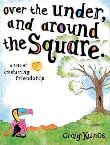 Book cover of Over the Under, and Around the Square: A Tale of Enduring Friendship