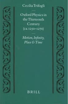 Book cover of Oxford Physics in the Thirteenth Century: (Ca. 1250-1270) Motion, Infinity, Place and Time