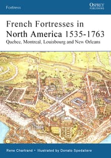 Book cover of French Fortresses in North America 1535-1763: Québec, Montréal, Louisbourg and New Orleans