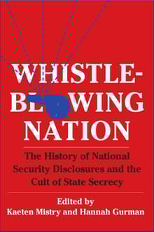Book cover of Whistleblowing Nation: The History of National Security Disclosures and the Cult of State Secrecy