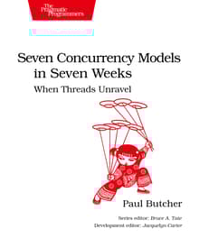 Book cover of Seven Concurrency Models in Seven Weeks: When Threads Unravel