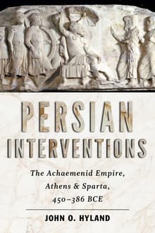 Book cover of Persian Interventions: The Achaemenid Empire, Athens, and Sparta, 450−386 BCE