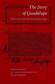 Book cover of The Story of Guadalupe: Luis Laso de la Vega's Huei tlamahuicoltica of 1649