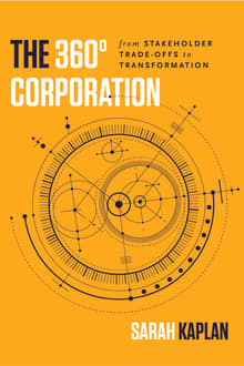 Book cover of The 360° Corporation: From Stakeholder Trade-Offs to Transformation