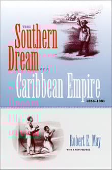 Book cover of The Southern Dream of a Caribbean Empire