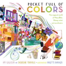 Book cover of Pocket Full of Colors: The Magical World of Mary Blair, Disney Artist Extraordinaire