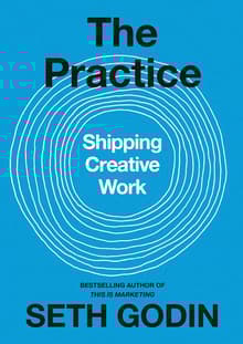 Book cover of The Practice: Shipping Creative Work