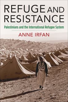 Book cover of Refuge and Resistance: Palestinians and the International Refugee System