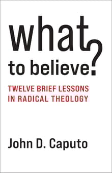 Book cover of What to Believe? Twelve Brief Lessons in Radical Theology