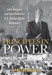Book cover of Principles in Power: Latin America and the Politics of U.S. Human Rights Diplomacy