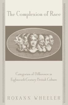 Book cover of The Complexion of Race: Categories of Difference in Eighteenth-Century British Culture