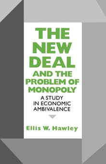 Book cover of The New Deal and the Problem of Monopoly: A Study in Economic Ambivalence