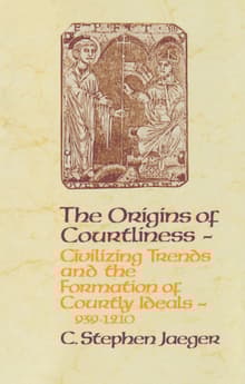 Book cover of The Origins of Courtliness: Civilizing Trends and the Formation of Courtly Ideals, 939-1210