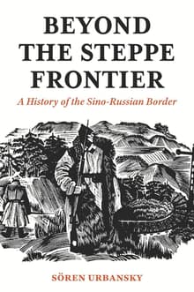Book cover of Beyond the Steppe Frontier: A History of the Sino-Russian Border