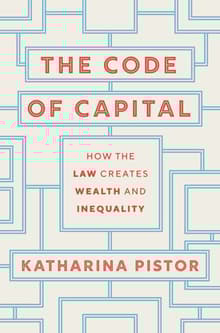 Book cover of The Code of Capital: How the Law Creates Wealth and Inequality